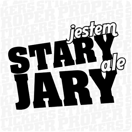 JESTEM STARY ALE JARY
